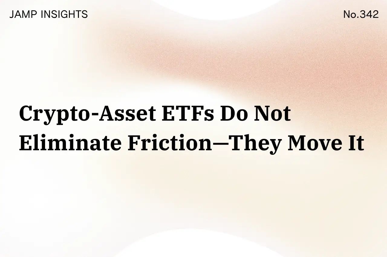 Crypto-Asset ETFs Do Not Eliminate Friction—They Move It