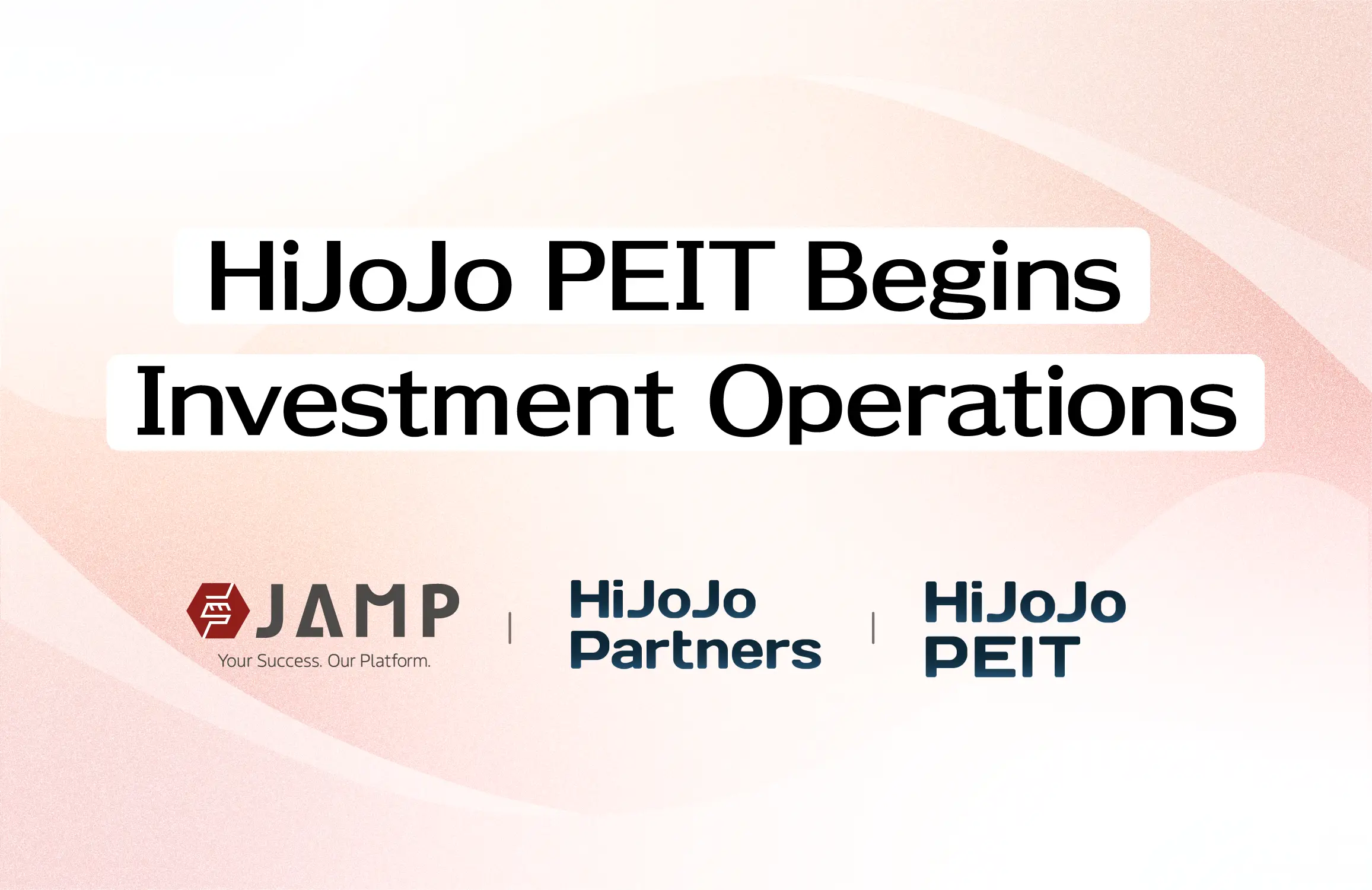 【News】HiJoJo Global Unicorn Investment Corp. (“HiJoJo PEIT”) Begins Investment Operations