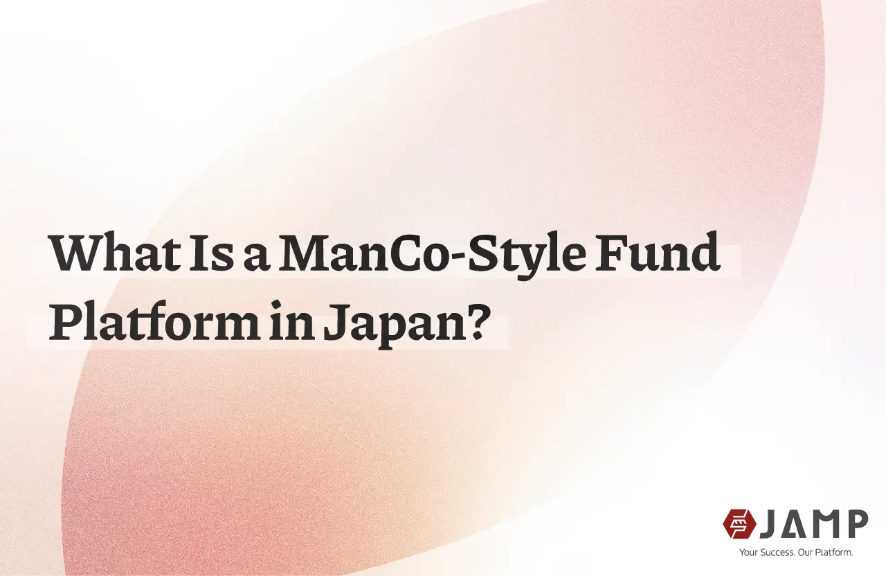 What Is a ManCo-Style Fund Platform in Japan?