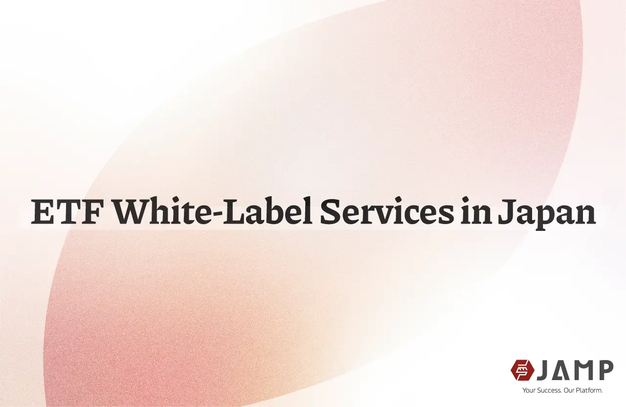ETF White-Label Services in Japan: A Guide for Asset Managers